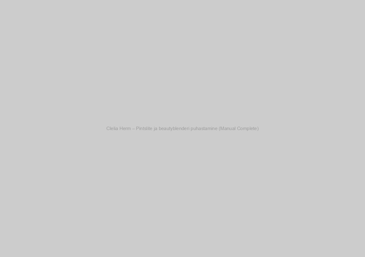 Clelia Herm – Pintslite ja beautyblenderi puhastamine (Manual Complete)